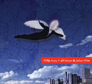 I'll Fly Away - Jeff Denson & Joshua White