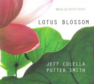 Jeff Colella and Putter Smith; Jeff Denson and Joshua White - CD Lotus Blossom - Ill Fly Away - A Jazz Album Review by Benjamin Franklin V of Music Charts Magazine