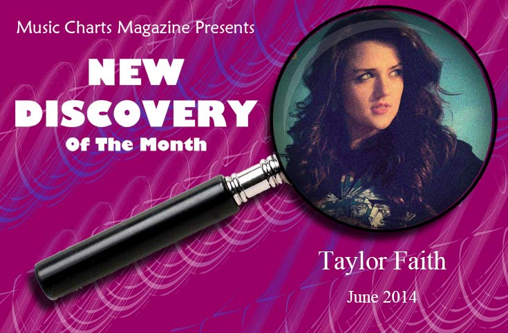 Music Charts Magazine® NEW DISCOVERY for the month of June 2014 - Taylor Faith - Featured song - See What You Did To Me