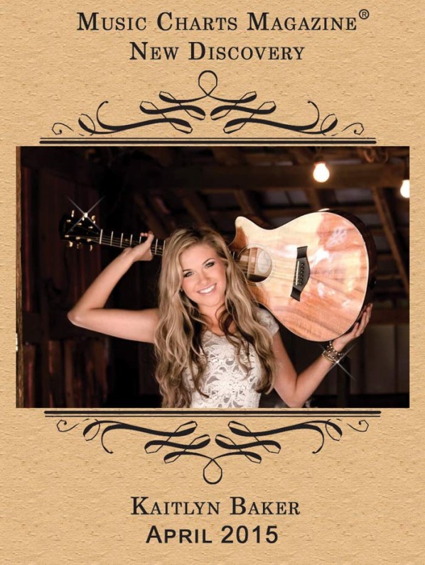 Music Charts Magazine® Proudly Presents NEW DISCOVERY Kaitlyn Baker - for the month of April 2015