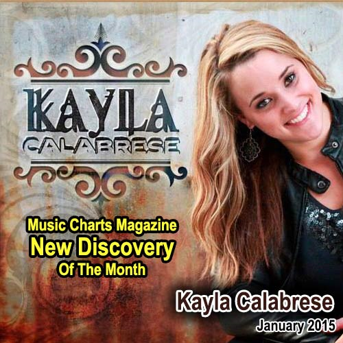 Music Charts Magazine® Proudly Presents NEW DISCOVERY Kayla Calabrese for the month of January 2015
