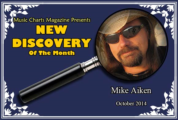 Music Charts Magazine® Proudly Presents NEW DISCOVERY Mike Aiken for the month of - October 2014